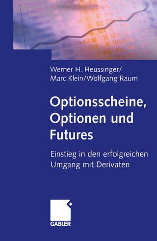 Optionsscheine, Optionen und Futures - Werner H. Heussinger; Marc Klein; Wolfgang Raum