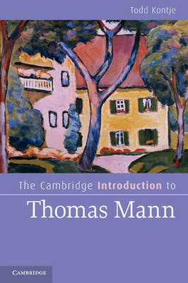 The Cambridge Introduction to Thomas Mann - Todd Kontje