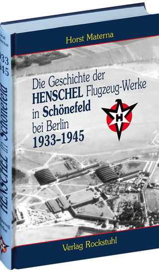 Die Geschichte der Henschel Flugzeug-Werke A.G. in Schönefeld bei Berlin 1933 bis 1945 - Horst Materna