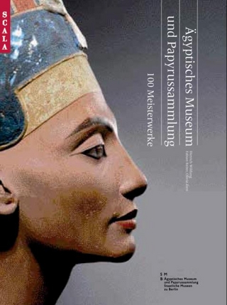 Ägyptisches Museum und Papyrussammlung im Neuen Museum - Dietrich Wildung; Fabian Reiter; Dietrich Wildung; Olivia Zorn