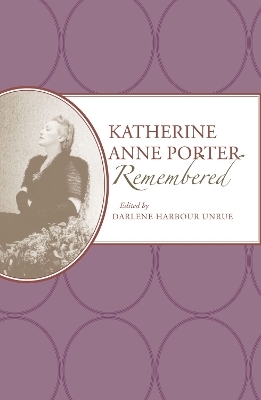 Katherine Anne Porter Remembered - Darlene Unrue