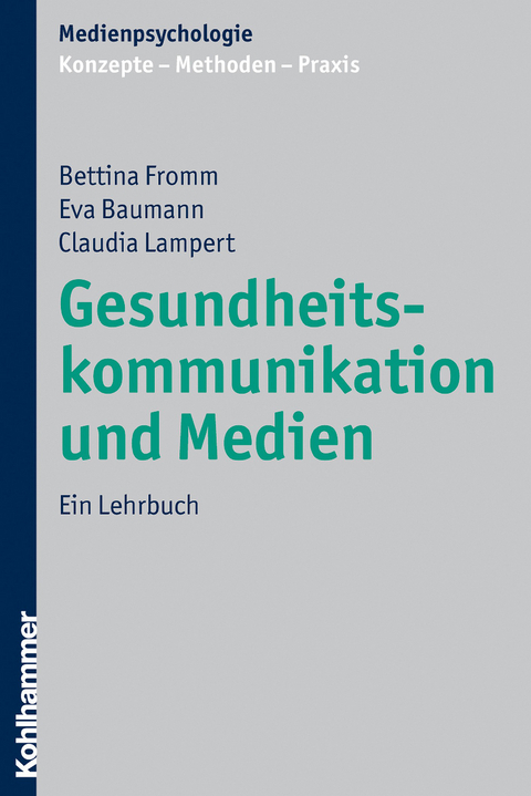 Gesundheitskommunikation und Medien - Bettina Fromm, Eva Baumann, Claudia Lampert
