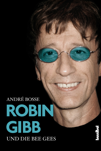 Robin Gibb und die Bee Gees - André Boße