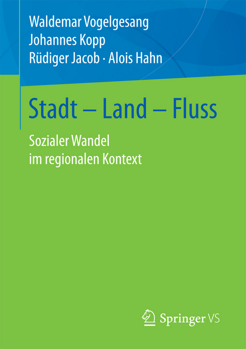 Stadt – Land – Fluss - Waldemar Vogelgesang, Johannes Kopp, Rüdiger Jacob, Alois Hahn