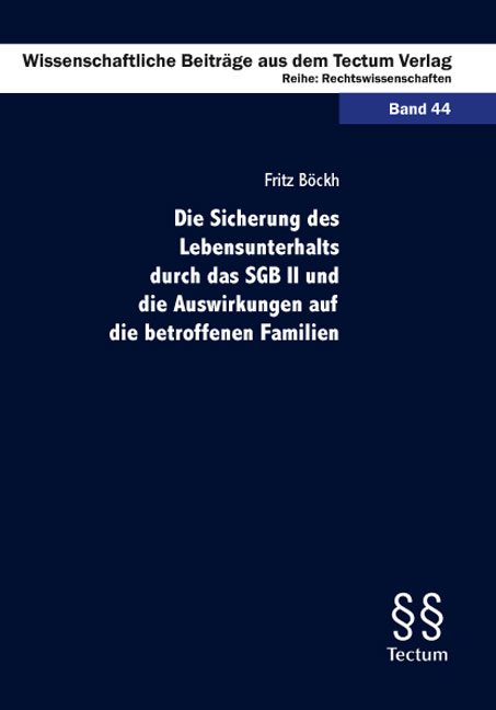 Die Sicherung des Lebensunterhalts durch das SGB II und die Auswirkungen auf die betroffenen Familien - Fritz Böckh