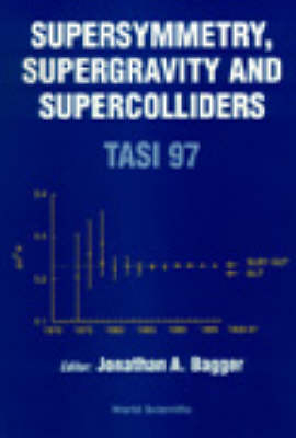 Supersymmetry, Supergravity And Supercolliders (Tasi 1997) - Bagger Jonathon A Bagger