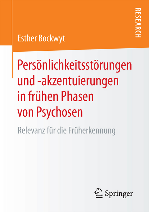 Persönlichkeitsstörungen und -akzentuierungen in frühen Phasen von Psychosen - Esther Bockwyt