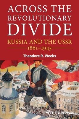 Across the Revolutionary Divide - Theodore R. Weeks