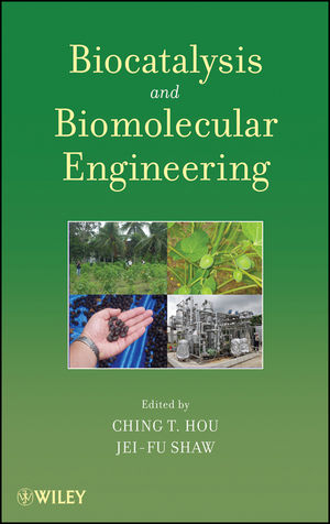Biocatalysis and Biomolecular Engineering - Ching T. Hou; Jei-Fu Shaw