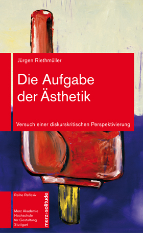 Die Aufgabe der Ästhetik - Jürgen Riethmüller