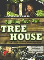 Complete Guide to Building Your Own Tree House - Robert Miskimon