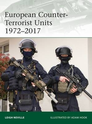 European Counter-Terrorist Units 1972 2017 - Neville Leigh Neville