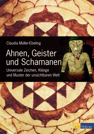 Ahnen, Geister und Schamanen - Claudia Müller-Ebeling