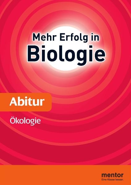 Mehr Erfolg in Biologie, Abitur: Ökologie - Wolfgang Ruppert, Franz X. Stratil, Reiner Kleinert