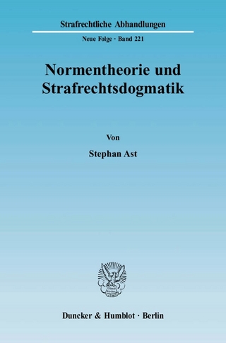 Normentheorie und Strafrechtsdogmatik. - Stephan Ast