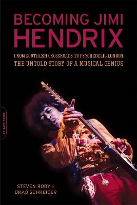 Becoming Jimi Hendrix - Brad Schreiber; Steven Roby