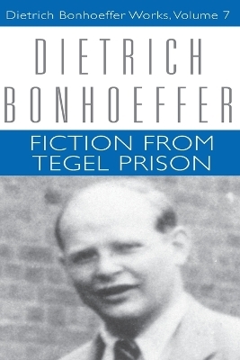 Fiction from Tegel Prison - Dietrich Bonhoeffer; Clifford J. Green; Nancy Lukens