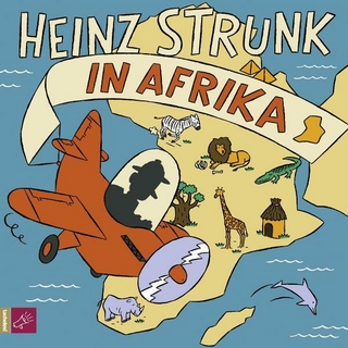 Heinz Strunk in Afrika - Heinz Strunk; Heinz Strunk