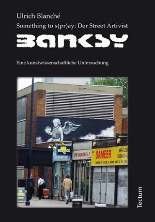 Something to s(pr)ay: Der Street Artivist Banksy - Ulrich Blanché