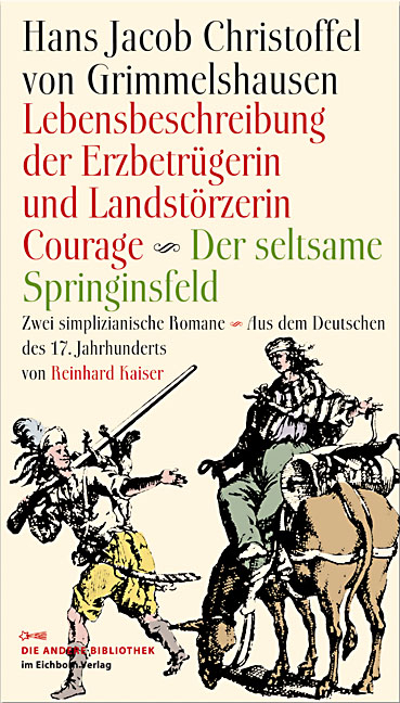 Lebensbeschreibung der Erzbetrügerin und Landzerstörzerin Courage /Der seltsame Springinsfeld - Hans J Ch von Grimmelshausen