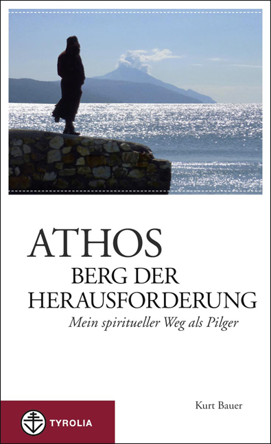 Athos – Berg der Herausforderung - Kurt Bauer