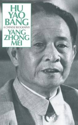 Hu Yao-Bang: A Chinese Biography - Zhongmei Yang