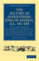 The History of Esarhaddon (Son of Sennacherib) King of Assyria, B.C. 681?688