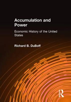 Accumulation and Power - Richard B. DuBoff