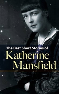 Best Short Stories of Katherine Mansfield - Katherine Mansfield; Enda Duffy