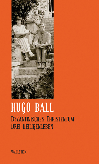 Byzantinisches Christentum - Hugo Ball; Bernd Wacker