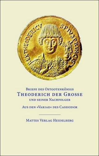 Briefe des Ostgotenkönigs Theoderich der Große und seiner Nachfolger - Theoderich der Große; Ludwig Janus
