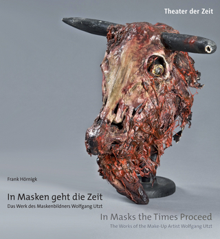In Masken geht die Zeit - Das Werk des Maskenbildners Wolfgang Utzt - Frank Hörnigk