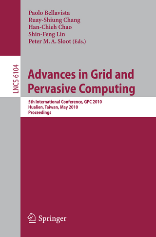 Advances in Grid and Pervasive Computing - Paolo Bellavista; Ruay-Shiung Chang; Han-Chieh Chao; Shin-Feng Lin; Peter M.A. Sloot