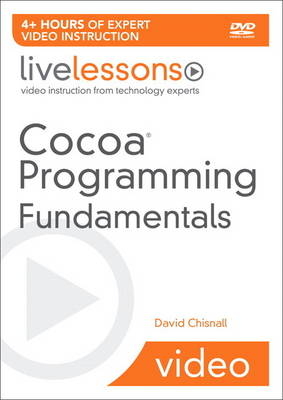 Cocoa Programming Fundamentals LiveLessons - David Chisnall