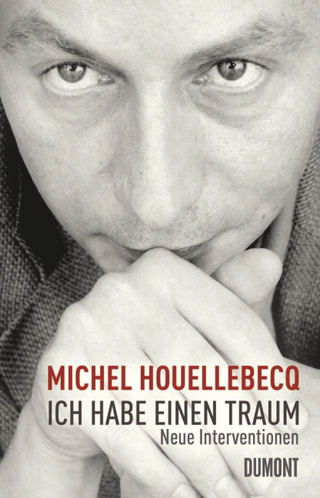 Ich habe einen Traum - Michel Houellebecq