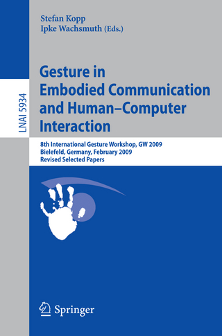Gesture in Embodied Communication and Human Computer Interaction - Stefan Kopp; Ipke Wachsmuth