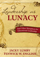 Leadership as Lunacy - Jacky Lumby; Fenwick W. English