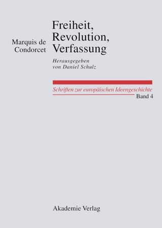 Freiheit, Revolution, Verfassung. Kleine politische Schriften - Marquis de Condorcet; Daniel Schulz