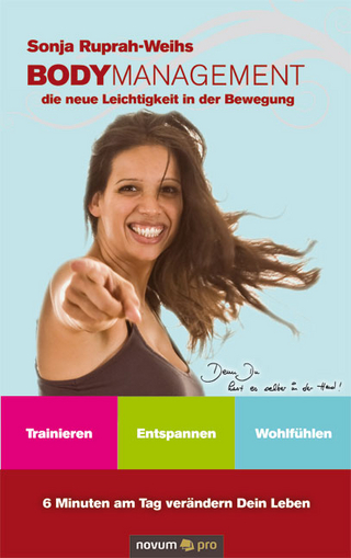 Bodymanagement - die neue Leichtigkeit in der Bewegung - Sonja Ruprah-Weihs
