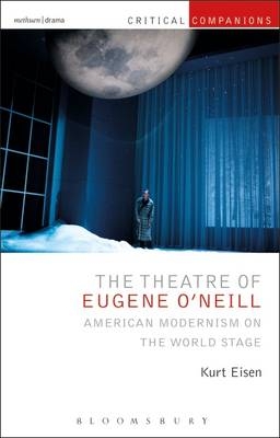 Theatre of Eugene O Neill - Eisen Kurt Eisen