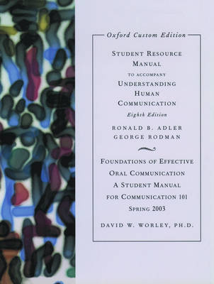 Student Resource Manual for Understanding Human Communication 8e - Professor of Communication Ronald B Adler; George Rodman; David Worley