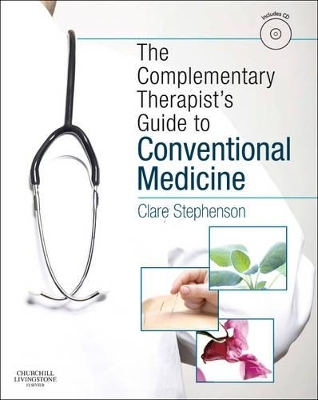 The Complementary Therapist's Guide to Conventional Medicine - Clare Stephenson