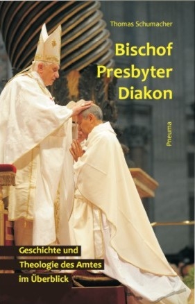 Bischof - Presbyter - Diakon - Thomas Schumacher