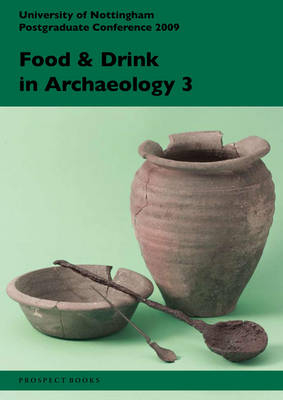 Food and Drink in Archaeology 3 - Dave Collard; James Morris; Elisa Perego; Veronica Tamorri