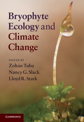 Bryophyte Ecology and Climate Change - Zoltán Tuba; Nancy G. Slack; Lloyd R. Stark