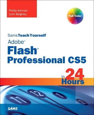 Sams Teach Yourself Flash Professional CS5 in 24 Hours - Phillip Kerman, Lynn Beighley