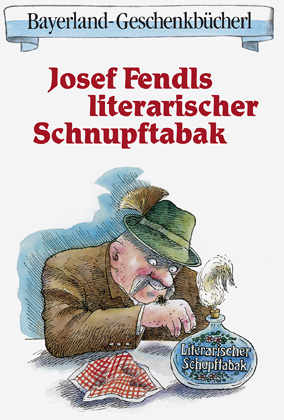 Fendls literarischer Schnupftabak - Josef Fendl