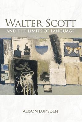 Walter Scott and the Limits of Language - Alison Lumsden