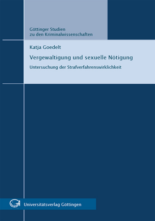 Vergewaltigung und sexuelle Nötigung : Untersuchung der Strafverfahrenswirklichkeit - Katja Goedelt