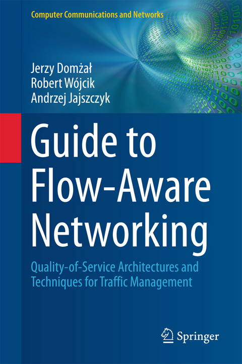 Guide to Flow-Aware Networking - Jerzy Domżał, Robert Wójcik, Andrzej Jajszczyk
